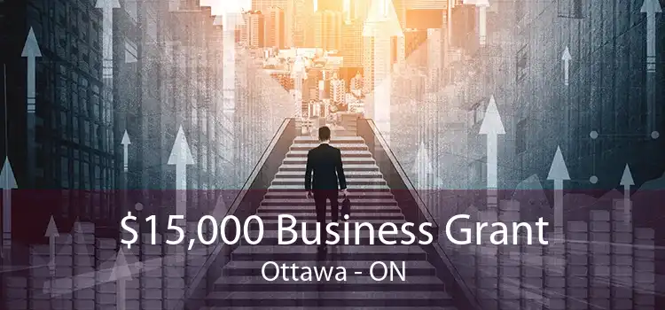 $15,000 Business Grant Ottawa - ON